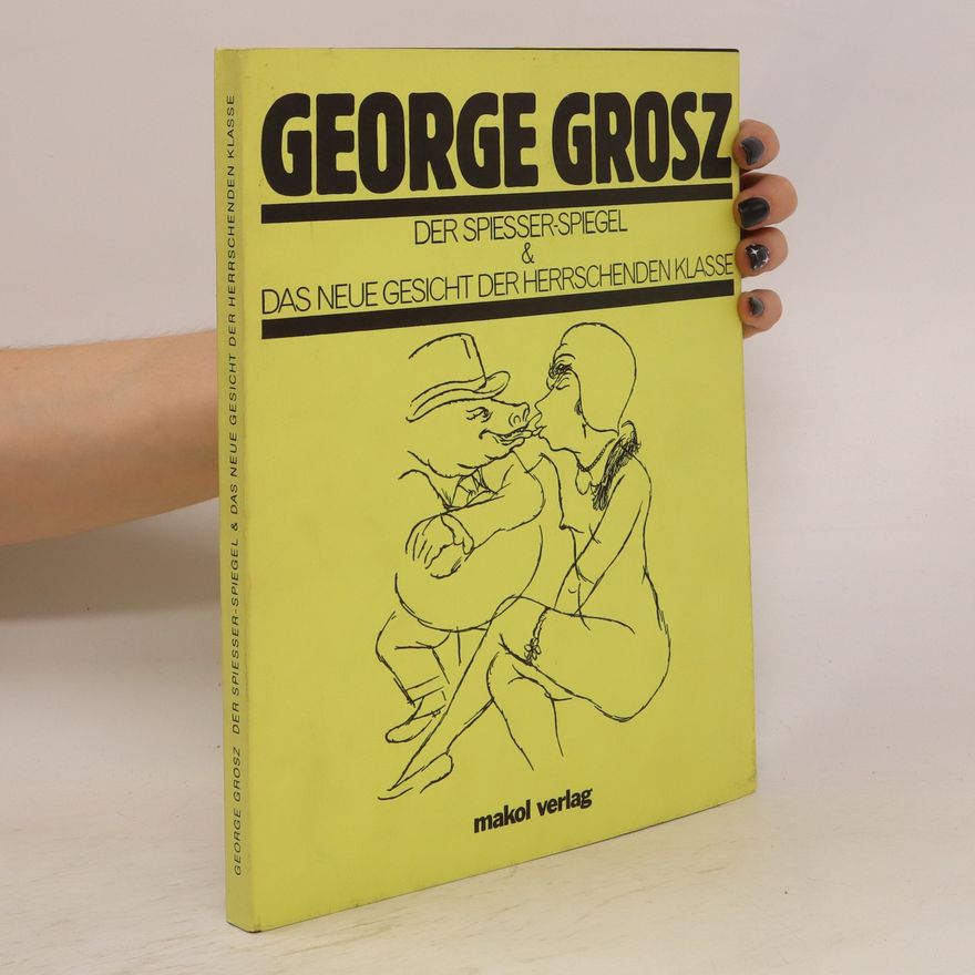 George Grosz Der Spiesser Spiegel und Das neue Gesicht der Herrschenden klasse