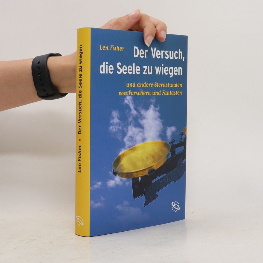 Len Fisher Der Versuch, die Seele zu wiegen