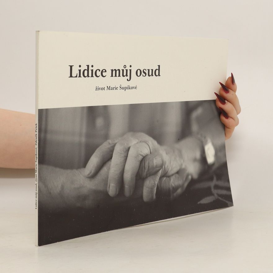 Marie Šupíková Lidice, můj osud: život Marie Šupíkové