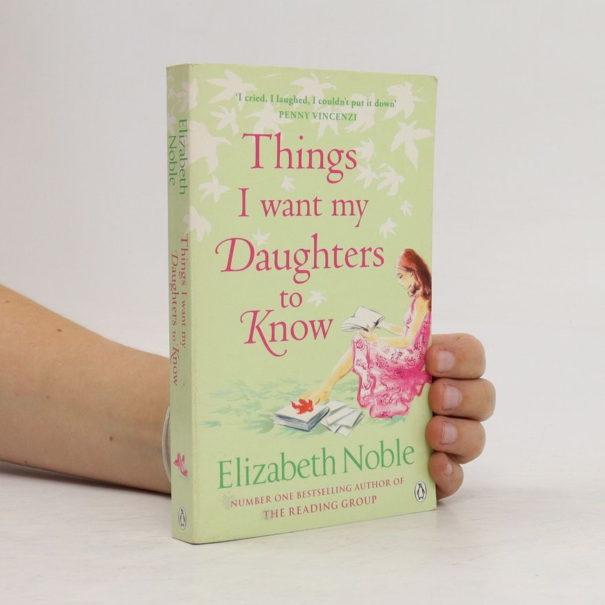 Elizabeth Noble Things I Want My Daughters to Know