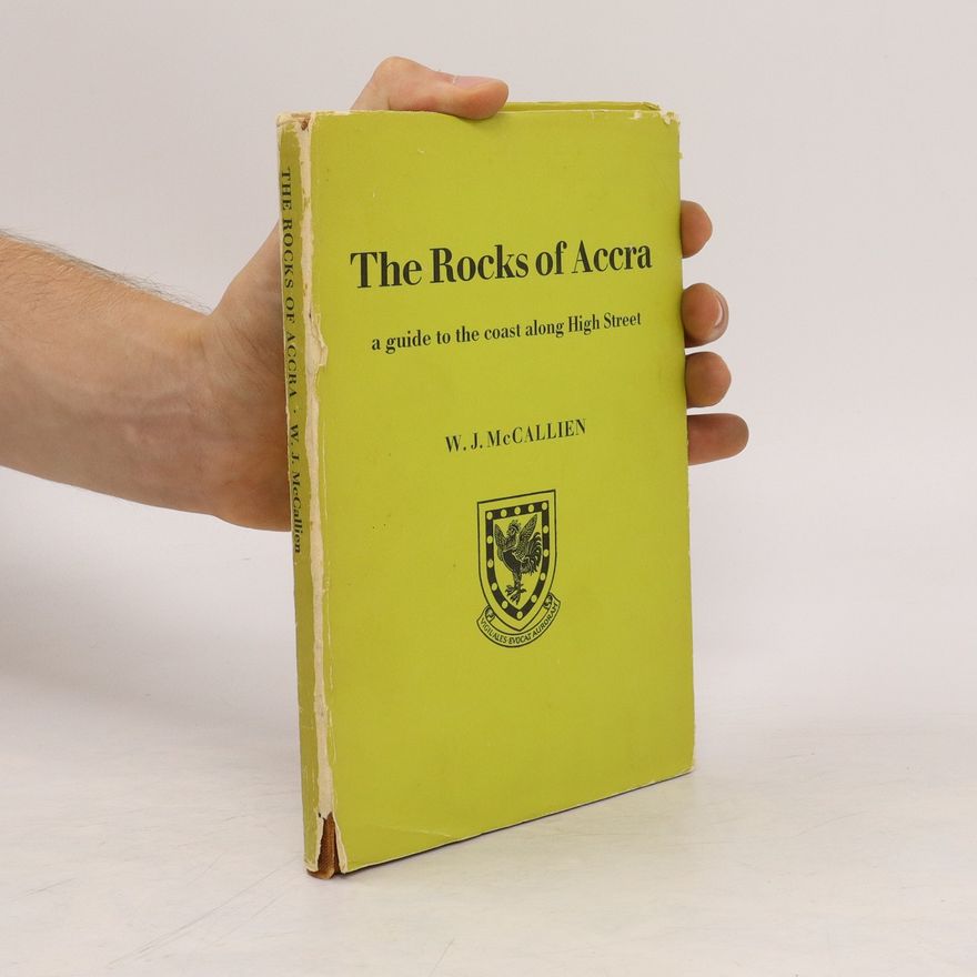 W. J. McCallien The Rocks of Accra. A Guide to the Coast Along High Street