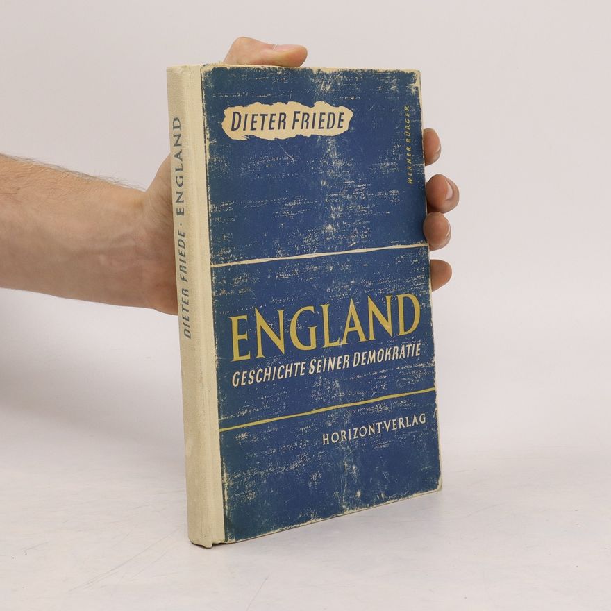 Dieter Friede England. Geschichte seiner Demokratie