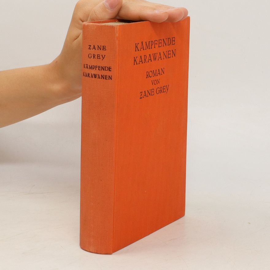 Zane Grey Kämpfende Karawanen
