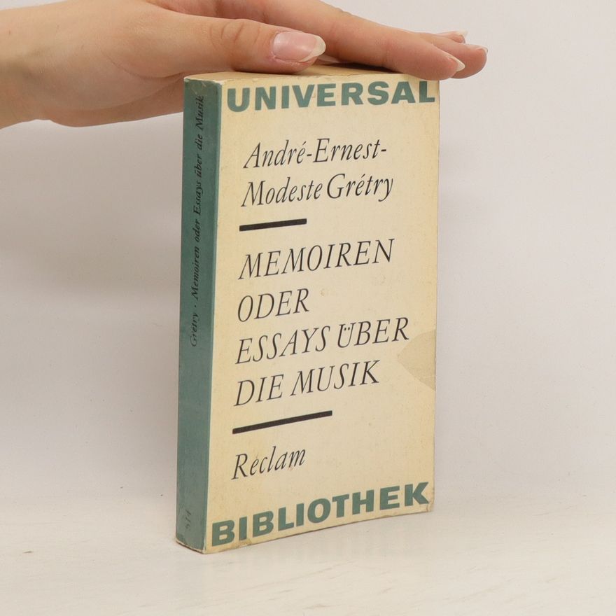 AndréErnestModeste Gréty Memoiren oder Essays über die Musik