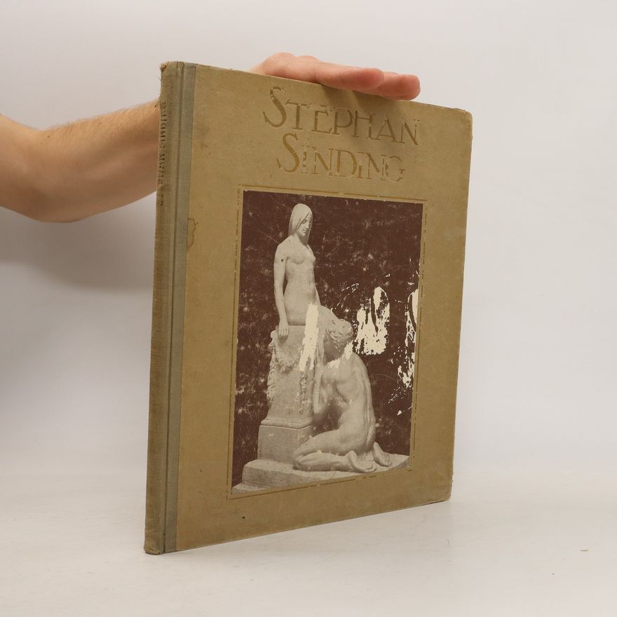 Stephan Sinding Stephan Sinding: mit 61 Originalreproduktionen und 1 Grave