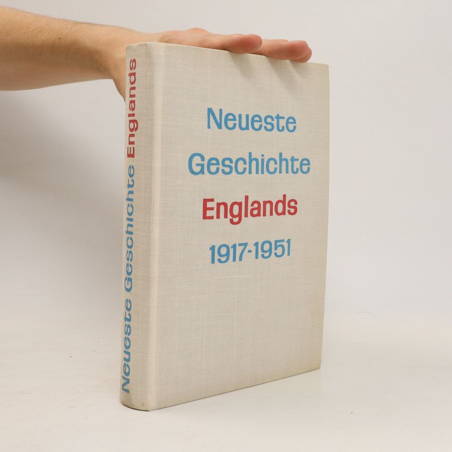 Autorenkollektiv Neueste Geschichte Englands 1917 - 1951
