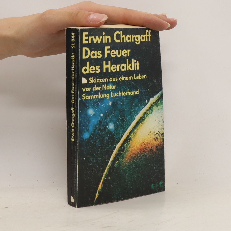 Erwin Chargaff Das Feuer des Heraklit