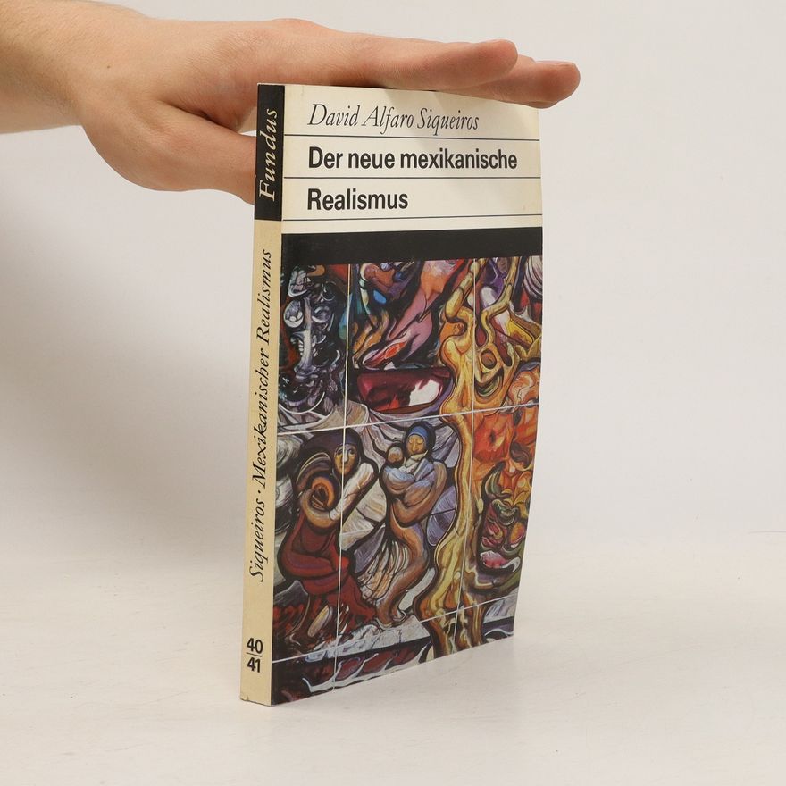 David Alfaro Sigueiros Der neue mexikanische Realismus