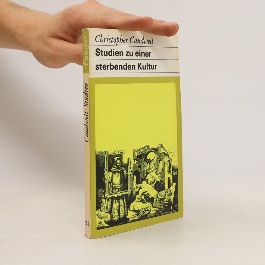 Christopher Caudwell Studien zu einer sterbenden Kultur