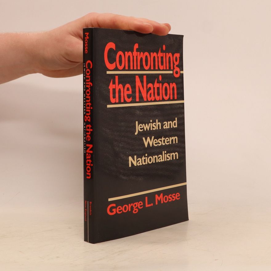 George L. Mosse Confronting the Nation