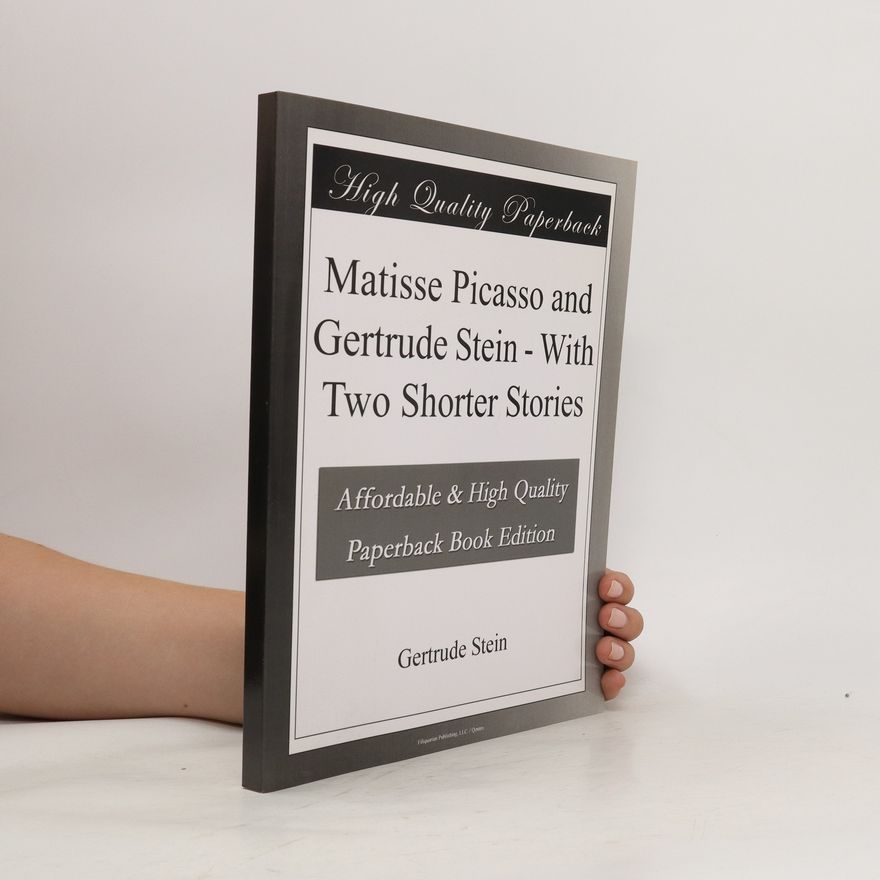 Auteurscollectief Matisse Picasso and Gertrude Stein - With Two Stories