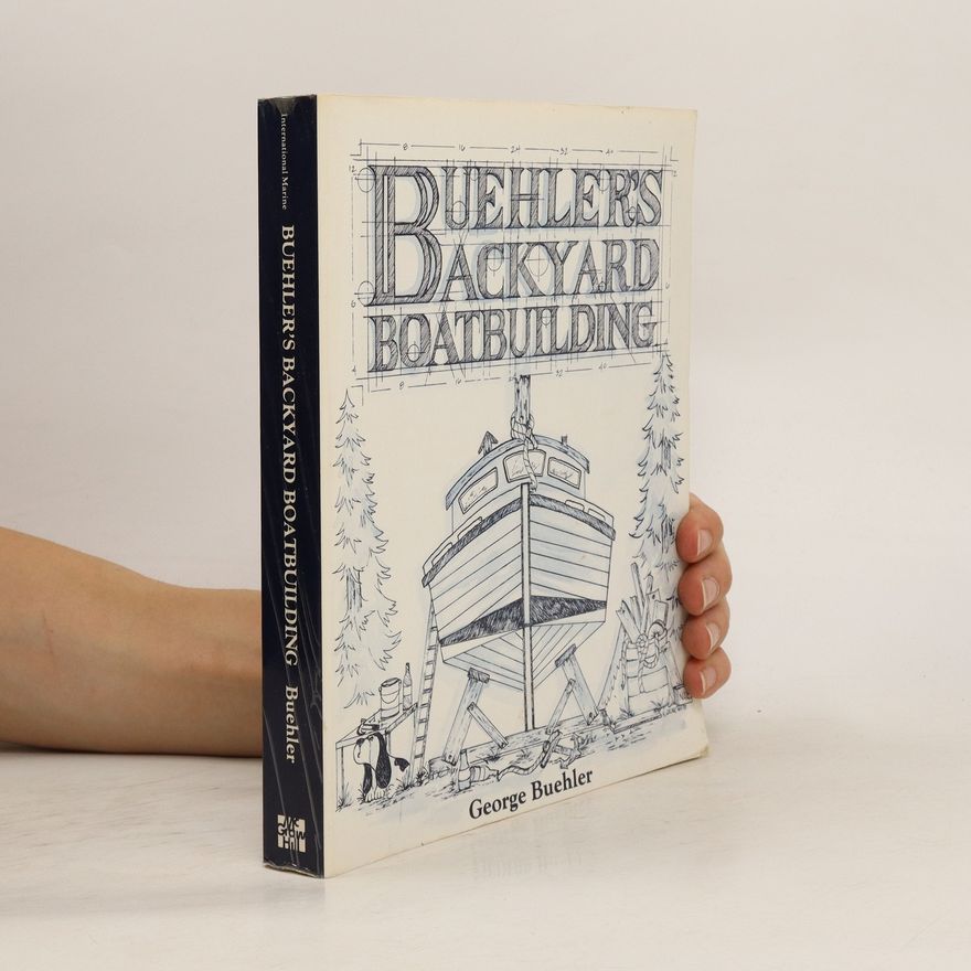 George Buehler Buehler's Backyard Boatbuilding