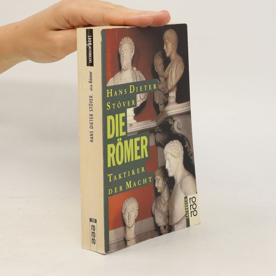 Hans Dieter Stöver Die Römer. Taktiker der Macht