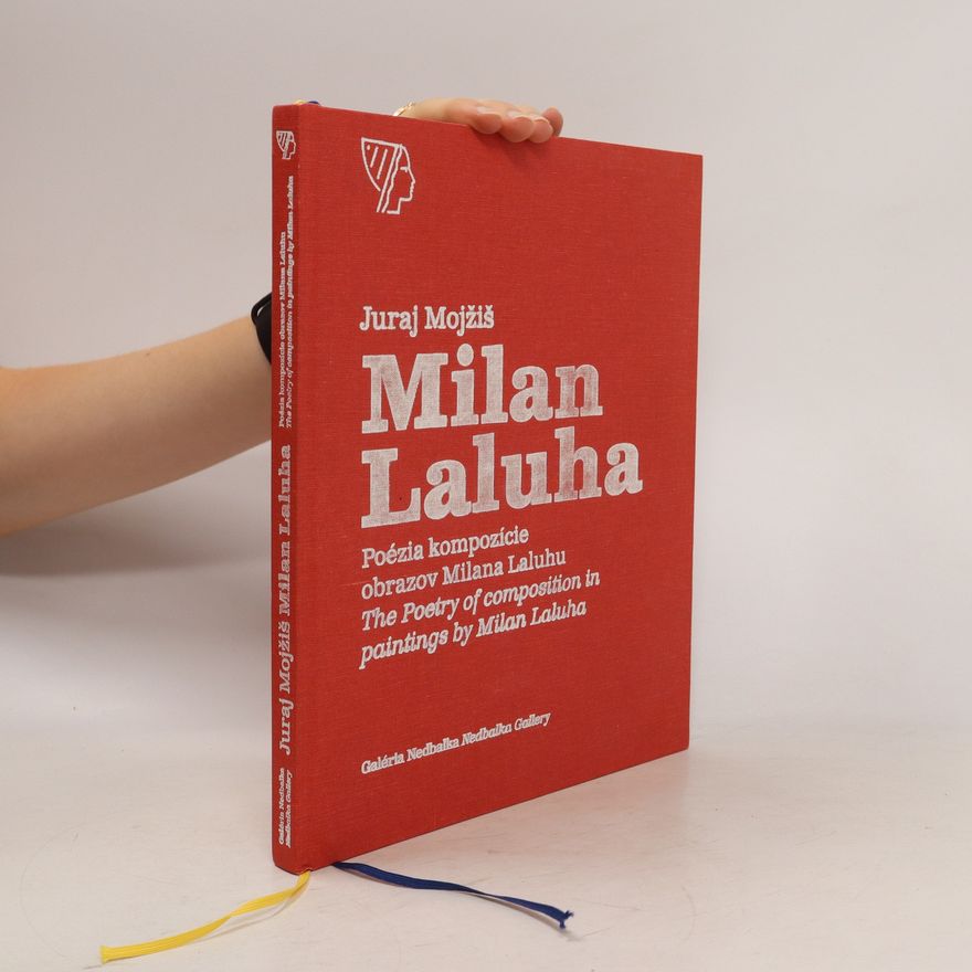 Juraj Mojžiš Milan Laluha. Poézia kompozície obrazov Milana Laluhu