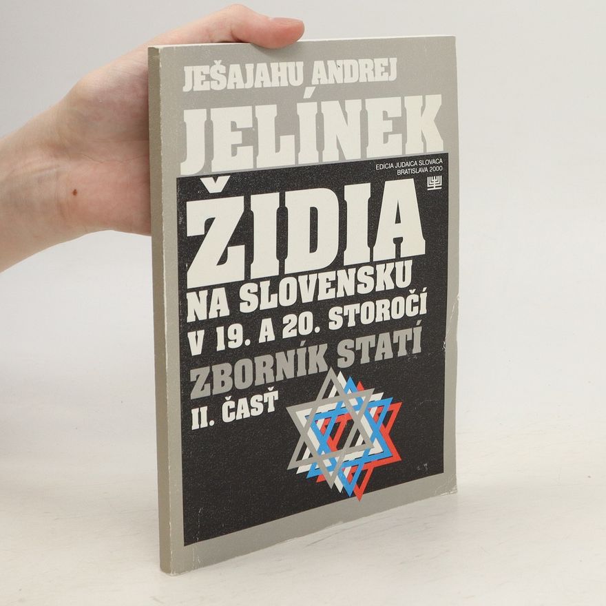 Yeshayahu Andrej Jelinek Židia na Slovensku v 19. a 20. storočí. Zborník statí. II. časť