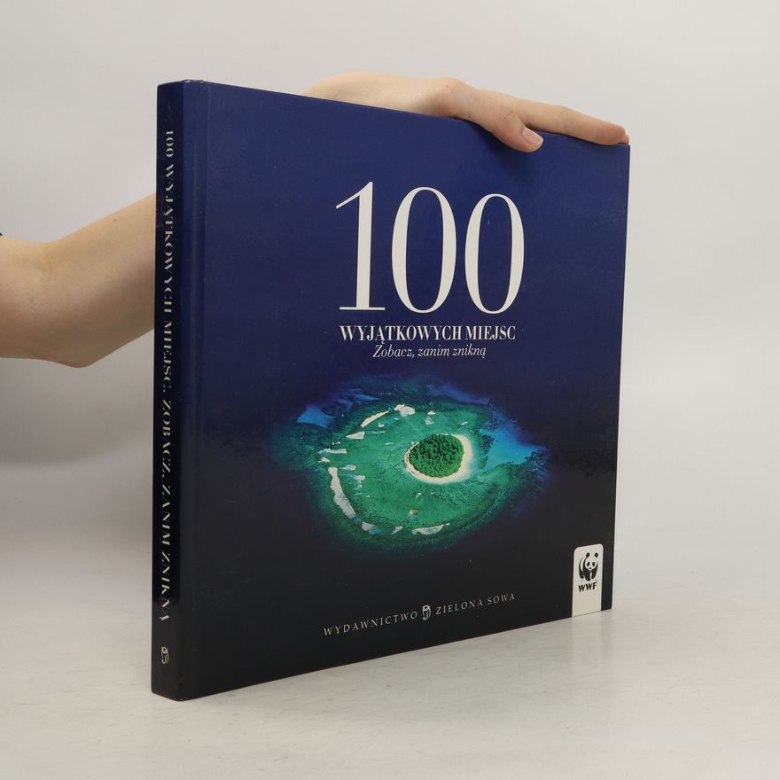 Autorenkollektiv 100 Wyjątkowych Miejsc. Zobacz, zanim znikną