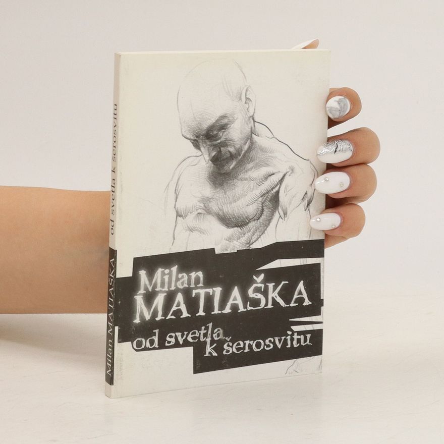 Milan Matiaška Od svetla k šerosvitu
