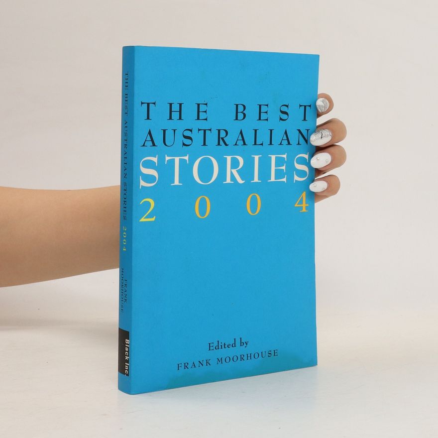 Frank Moorhouse The Best Australian Stories 2004