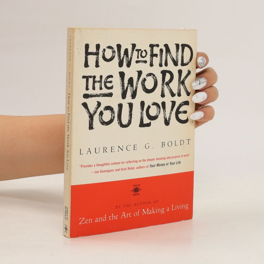 Laurence G. Boldt How to Find the Work You Love