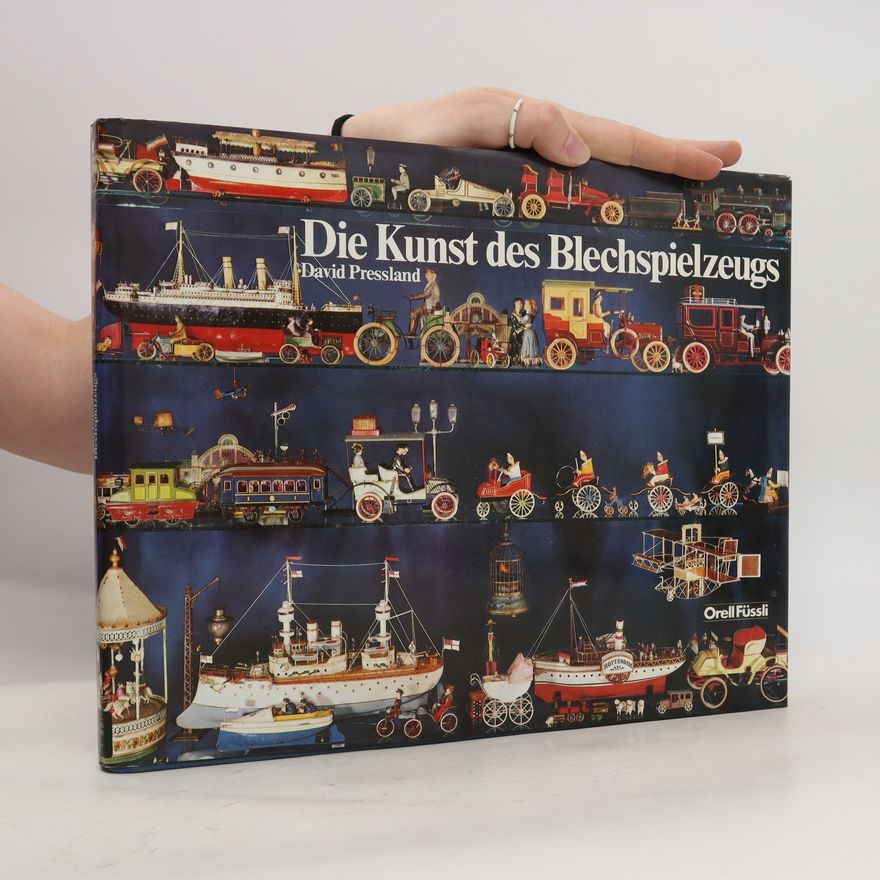 David Pressland Die Kunst des Blechspielzeugs
