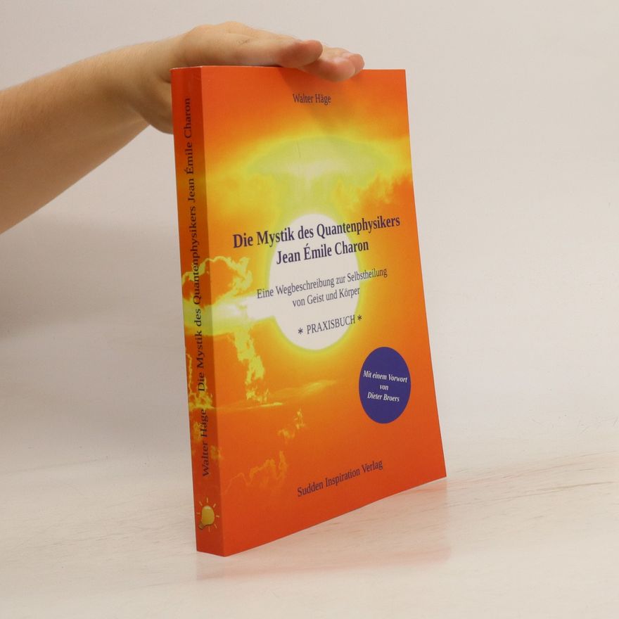 Walter Hage Die Mystik des Quantenphysikers Jean Émile Charon