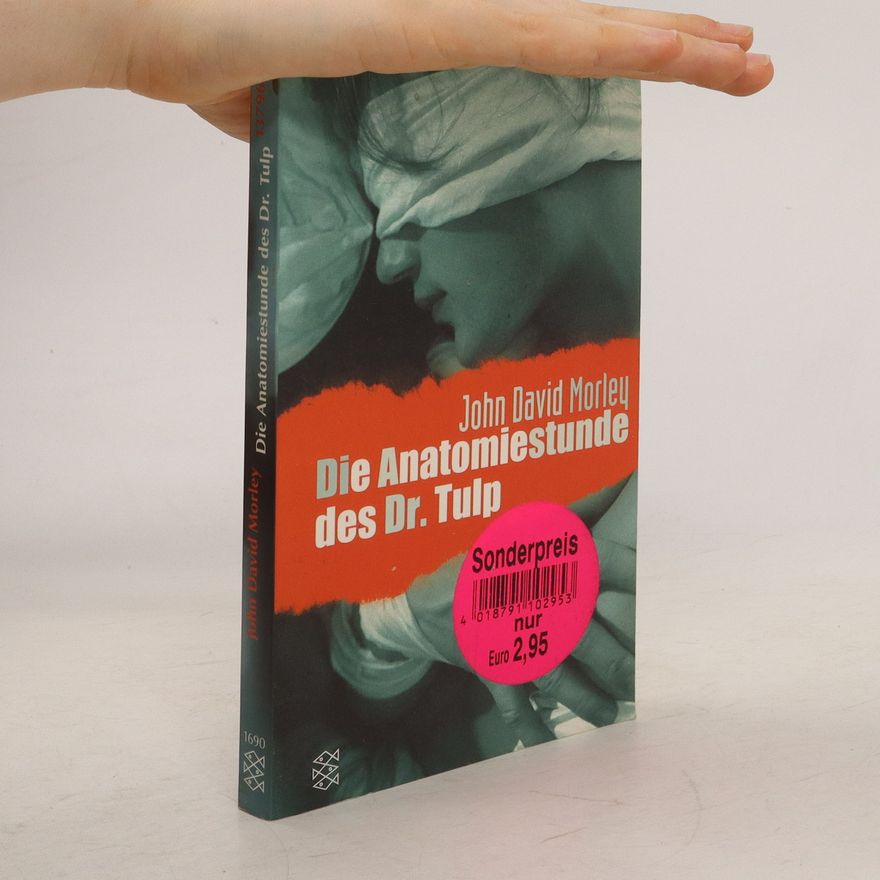 John David Morley Die Anatomiestunde des Dr. Tulp