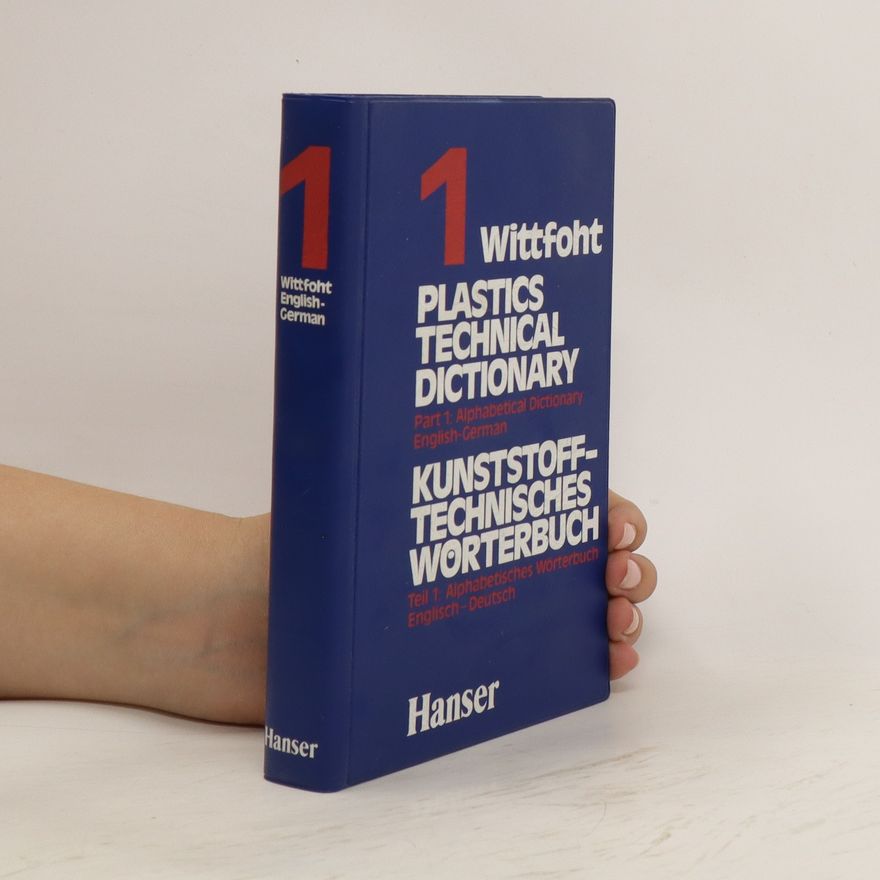 Annemarie Wittfoht Plastisch Technical Dictionary. Kunststofftechnisches Wörterbuch. Alphabetisches Wörterbuch englisch-deutsch