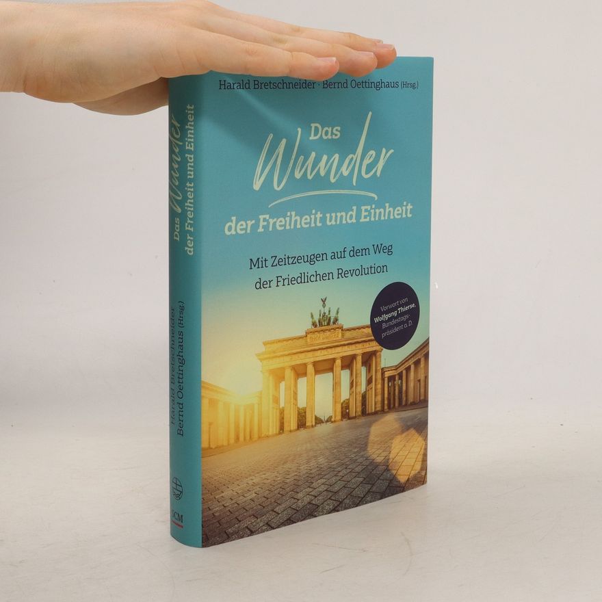 Harald Bretschneider Das Wunder der Freiheit und Einheit