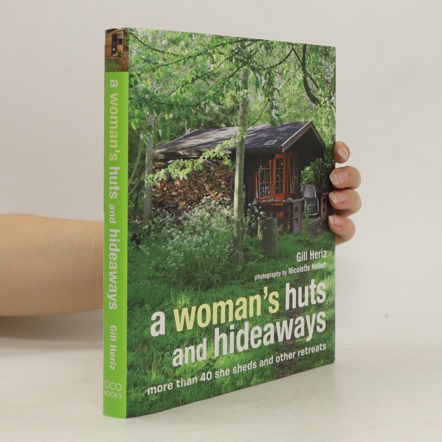 Gill Heriz A Woman's Huts and Hideaways
