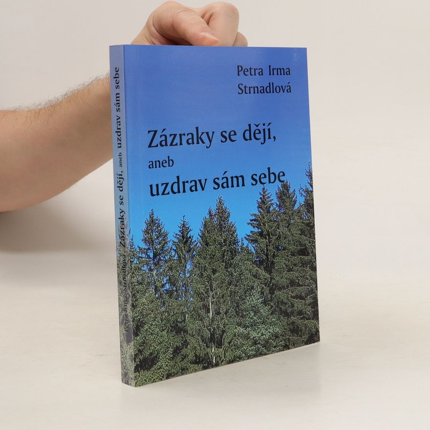 Petra Irma Strnadlová Zázraky se dějí, aneb uzdrav sám sebe