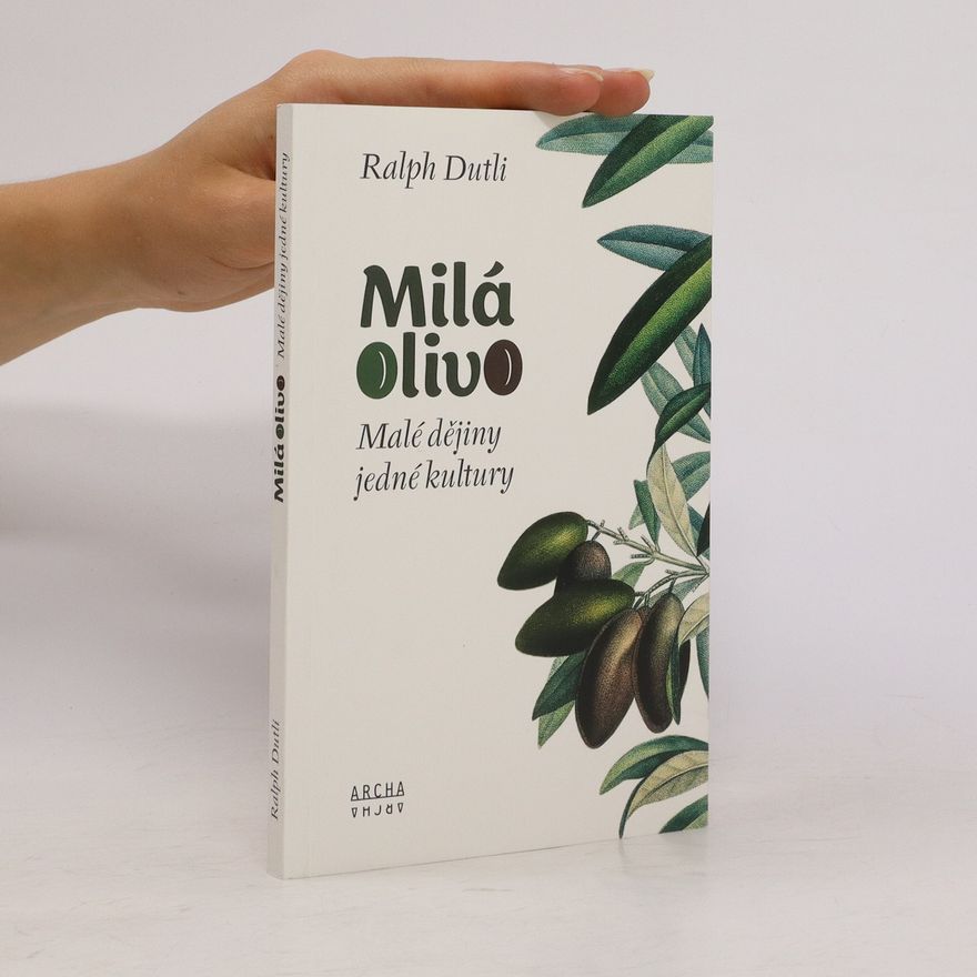 Ralph Dutli Milá olivo. Malé dějiny jedné kultury