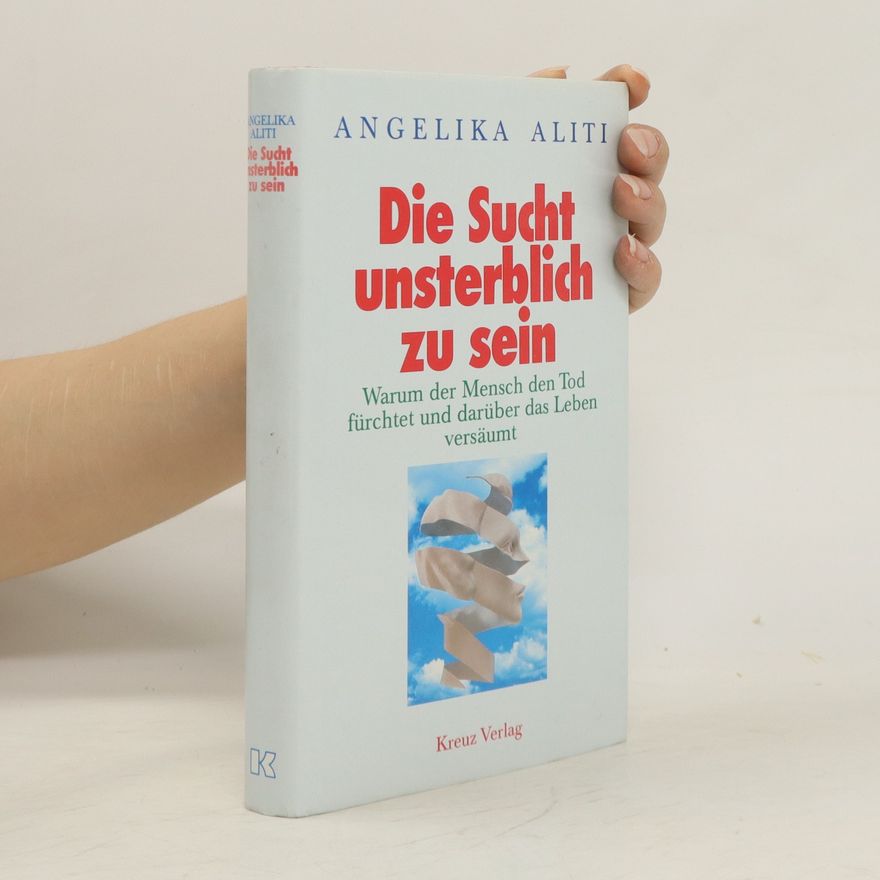 Angelika Aliti Die Sucht unsterblich zu sein