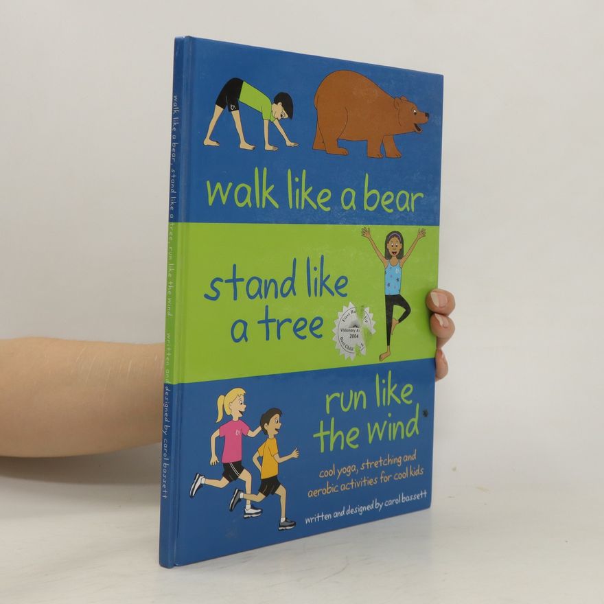Carol Bassett Walk Like a Bear, Stand Like a Tree, Run Like the Wind