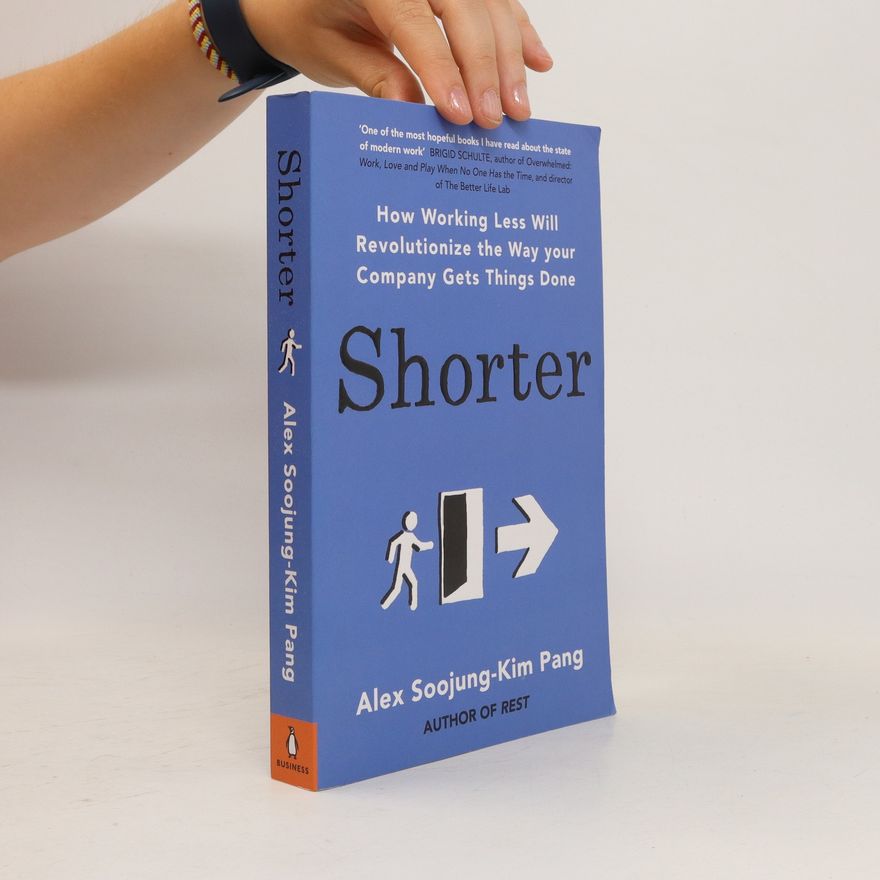 Alex S.-K. Pang Shorter - How Working Less Will Revolutionize the Way your Company Gets Things Done
