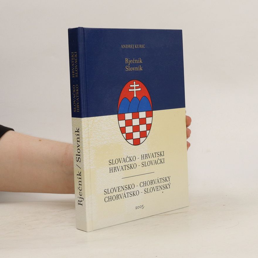 Andrej Kuric Rječnik slovačko-hrvatski, hrvatsko-slovački. Slovník slovensko-chorvátsky, chorvátsko-slovenský
