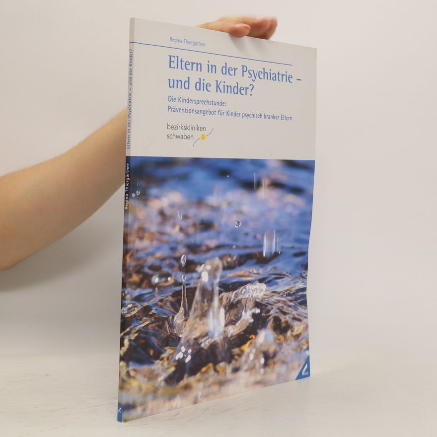 Regina Thiergärtner Eltern in der Psychiatrie - und die Kinder?