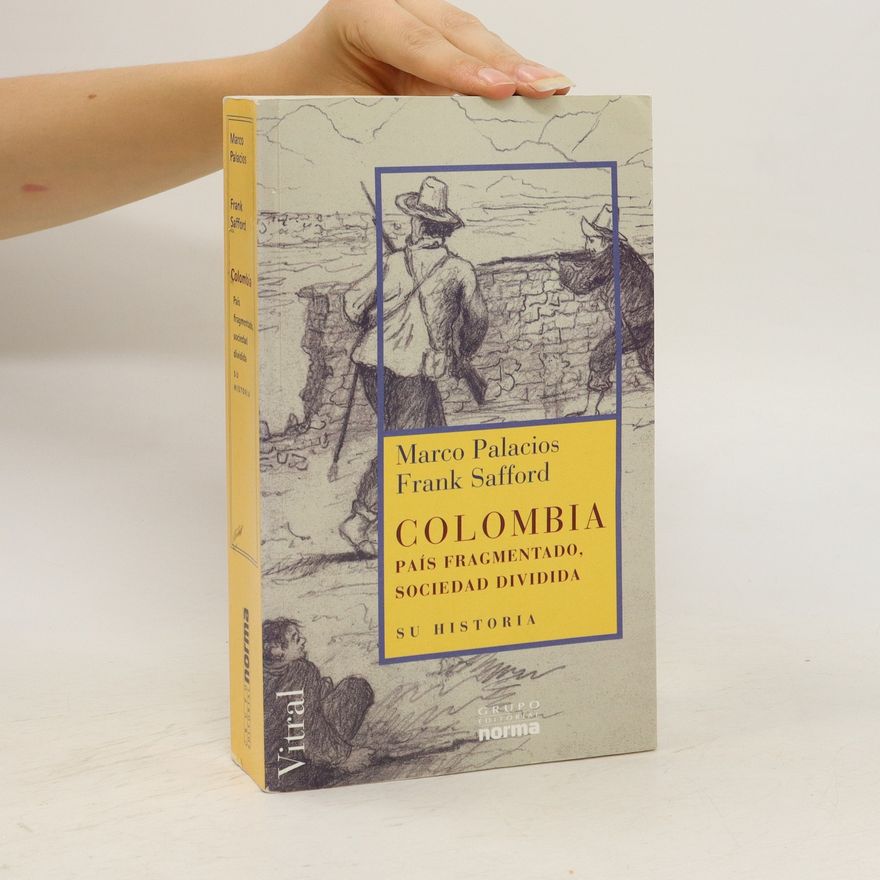 Marco Palacios Columbia. Pais Fragmentado, Sociedad Divida