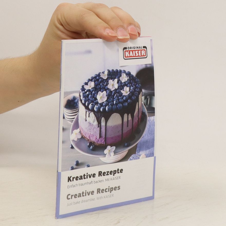 Kolektiv autorů Kreative Rezepte. Einfach traumhaft backen. Mit KAISER.