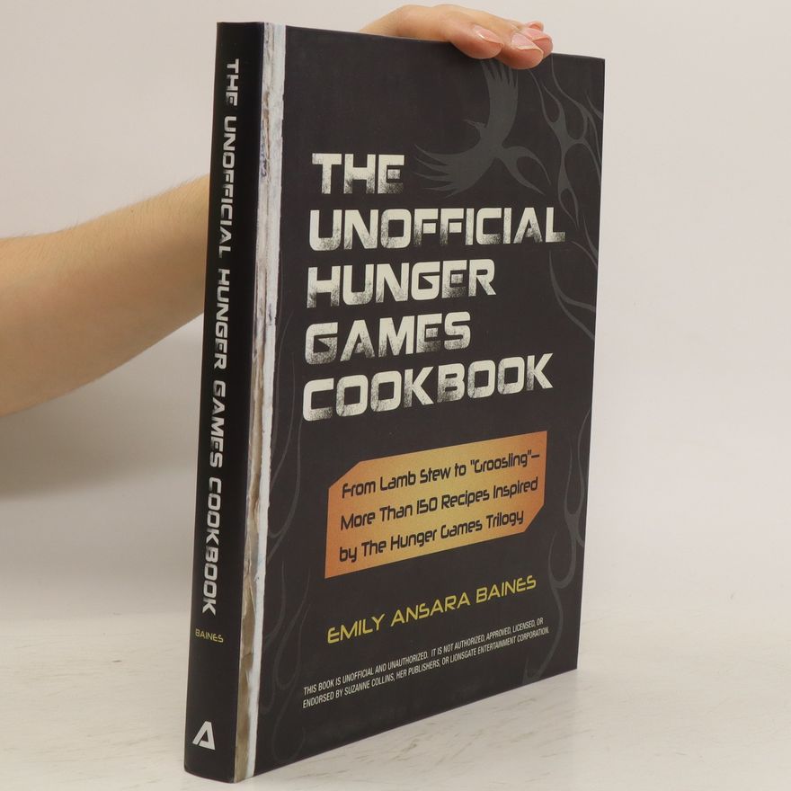 Emily Ansara Baines The Unofficial Hunger Games Cookbook