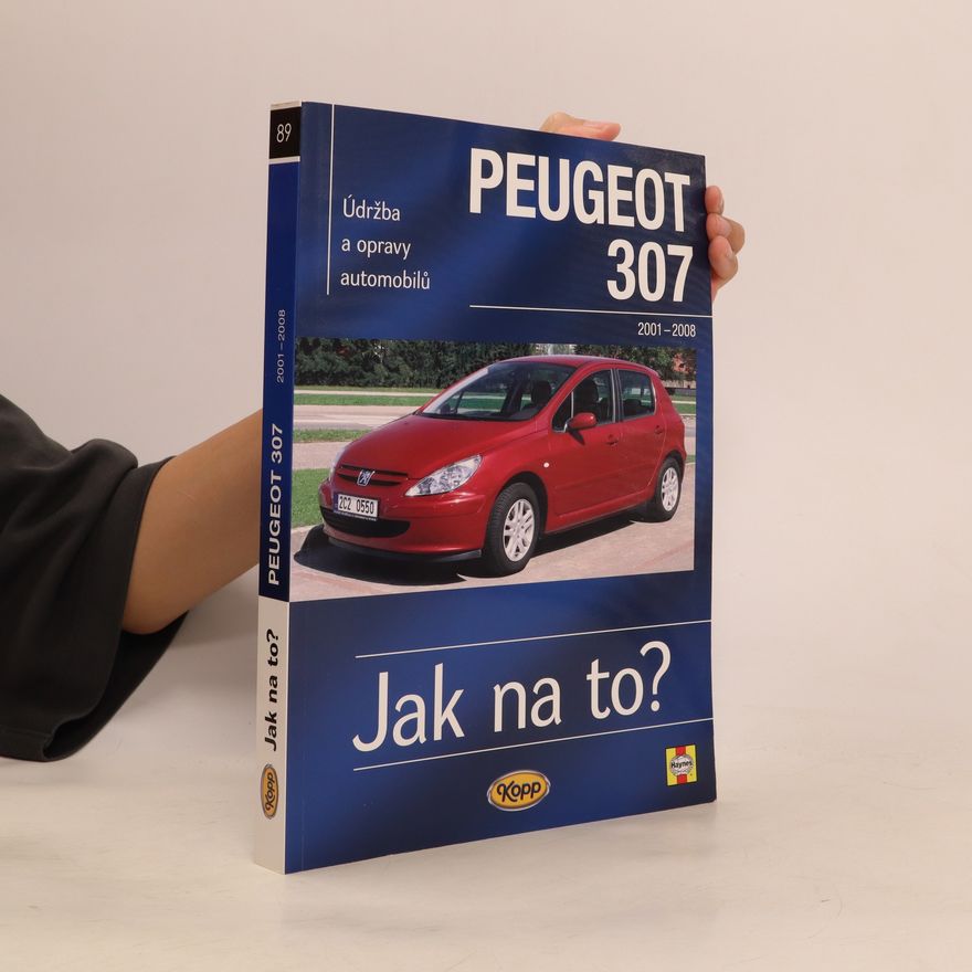 Luděk Tesař Jak na to? Údržba a opravy automobilů Peugeot 307