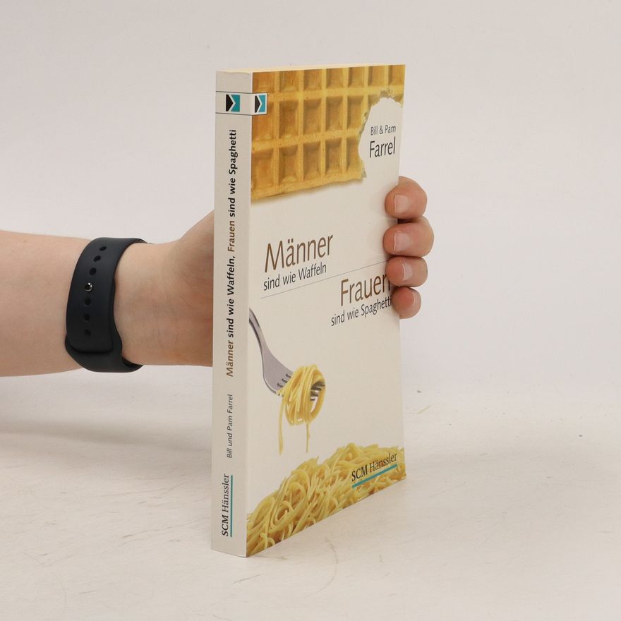 Bill Farrel Männer sind wie Waffeln - Frauen sind wie Spaghetti