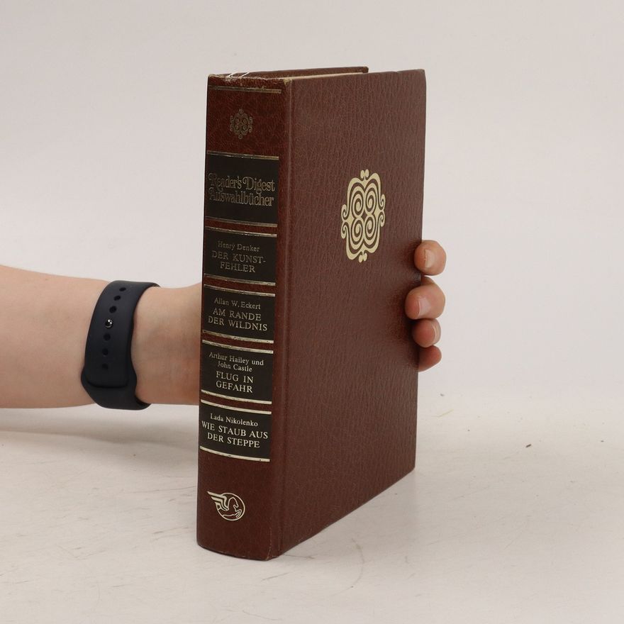 Kolektiv autorů Reader's Digest Auswahlbücher. Der Kunstfehler. Am Rande der Wildnis. Flug in Gefahr. Wie Staub aus der Steppe