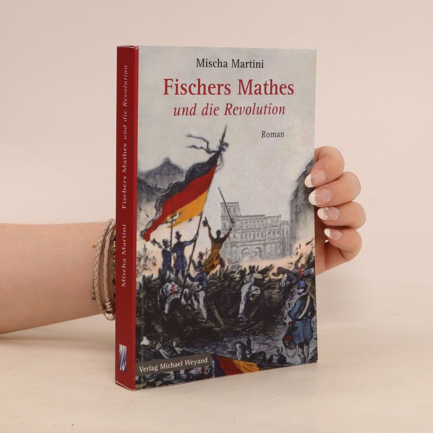 Mischa Martini Fischers Mathes und die Revolution