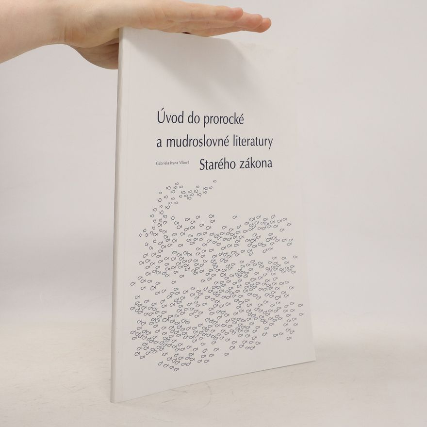 Gabriela Ivana Vlková Úvod do prorocké a mudroslovné literatury Starého zákona