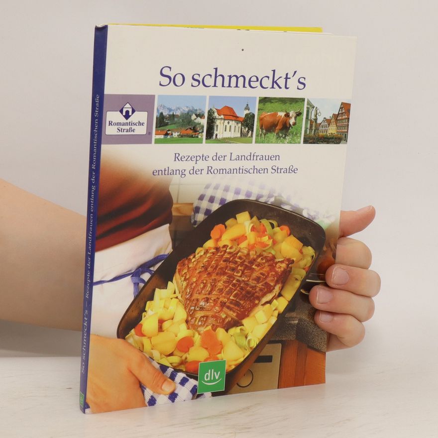 Kolektiv autorů So schmeckt´s. Rezepte der Landfrauen entlang der Romantischen Strasse