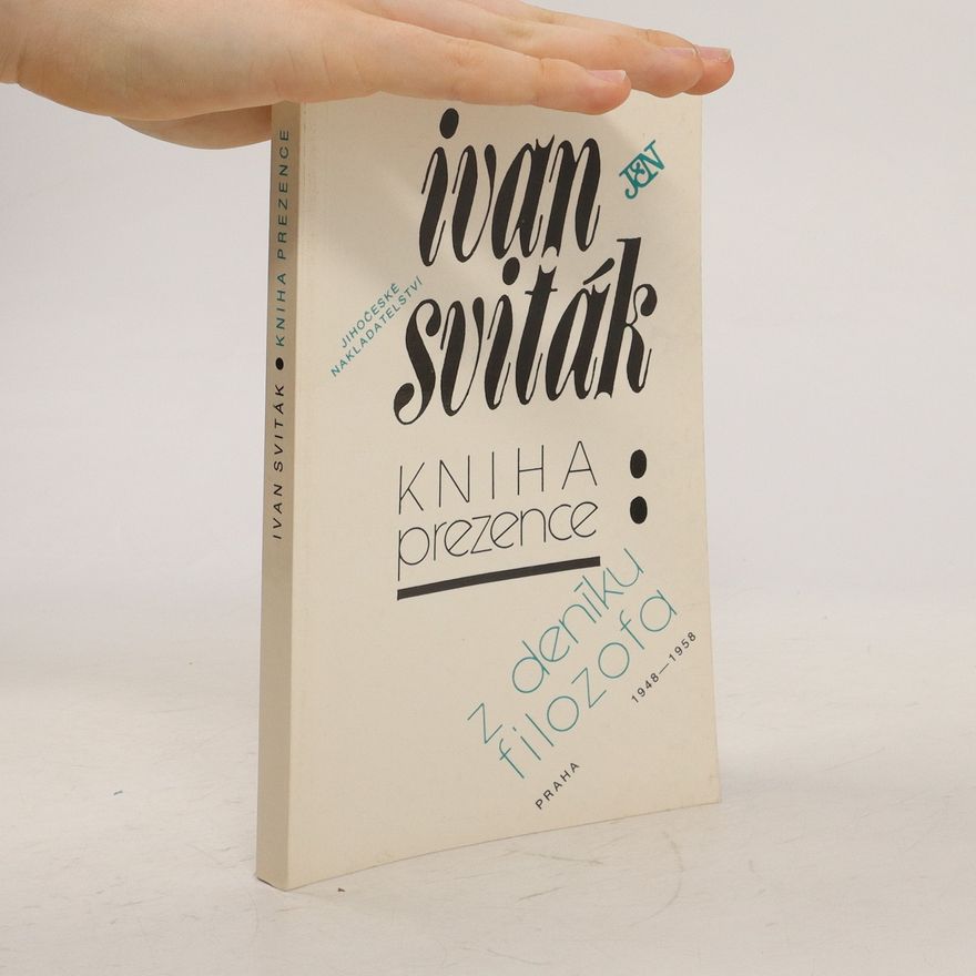 Ivan Sviták Kniha prezence. Z deníku filozofa