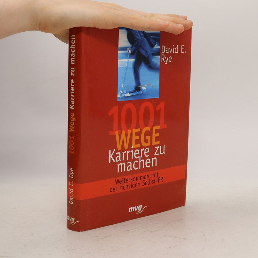David E. Rye 1001 Wege, Karriere zu machen