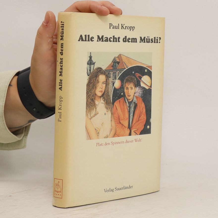 Paul Kropp Alle Macht dem Müsli?