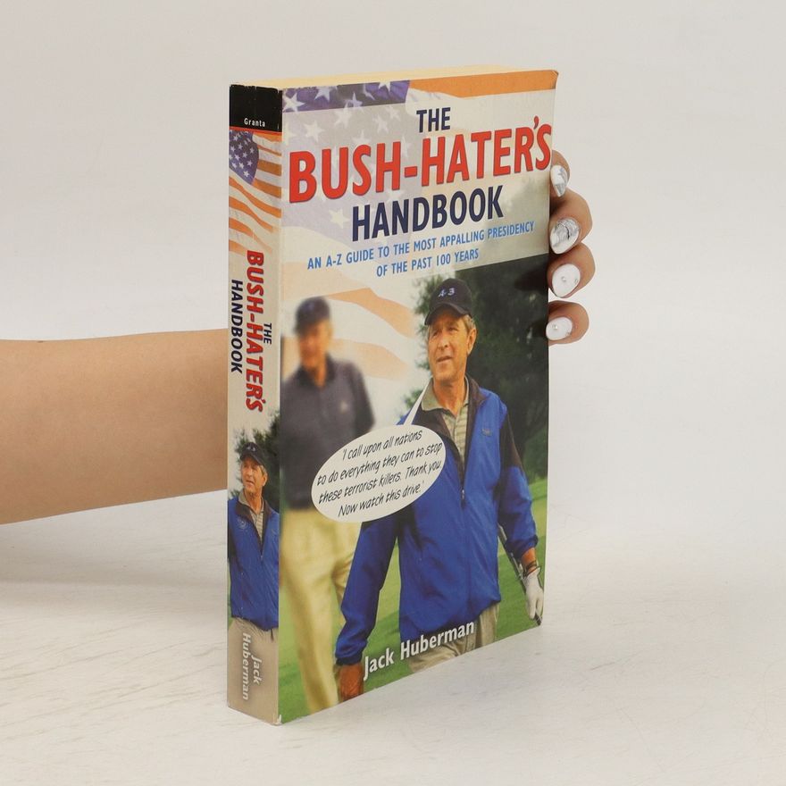 Jack Huberman The Bush-hater's Handbook