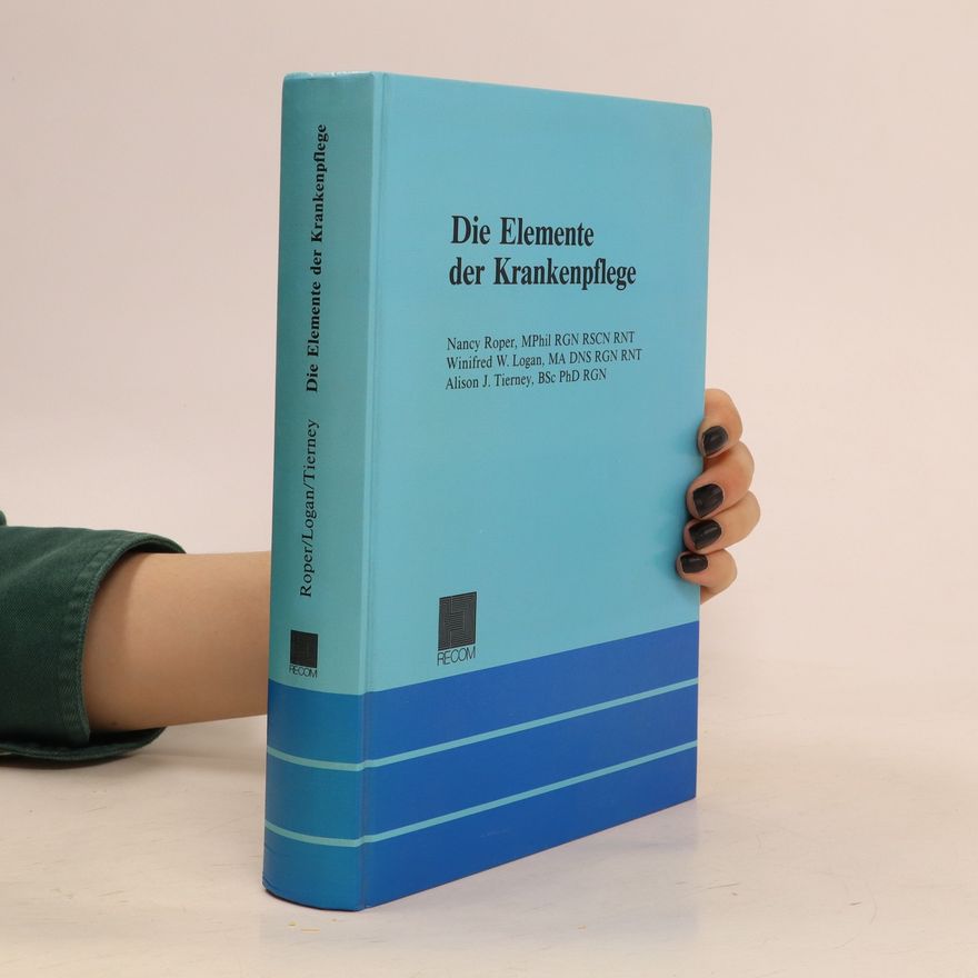 Nancy Roper Die Elemente der Krankenpflege